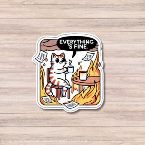 Everything’s Fine Cat Sticker, Funny Meme Vinyl Sticker, Positivity quote Mental health sticker, Adult humor Sarcastic Waterproof Laminated