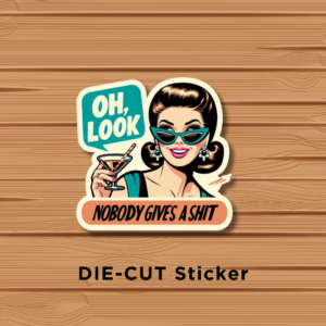 Die-cut sticker with retro woman and funny quote “Oh Look Nobody Gives A Sh*t” on wooden background
