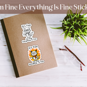 Funny “I’m Fine Everything Is Fine” Cat Sticker – Mental Health Humor Vinyl Sticker