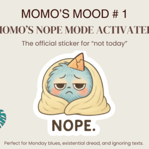 MOMO Nope Mood Sticker – vinyl die-cut waterproof ADHD overstimulation sticker featuring chaos creature wrapped in blanket with ‘Nope’ text, Mood #1 in Momo’s Mood Drop Series.