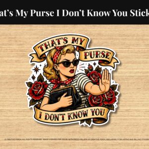 thats my purse i dont know you sticker